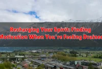 Recharging Your Spirit: Finding Motivation When You're Feeling Drained