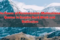 The Power of Perseverance: Motivational Quotes to Inspire Hard Work and Dedication