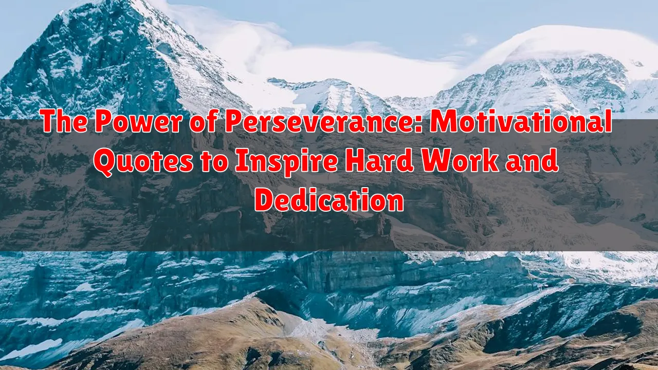 The Power of Perseverance: Motivational Quotes to Inspire Hard Work and Dedication