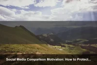 Social Media Comparison Motivation: How to Protect Your Focus and Keep Moving