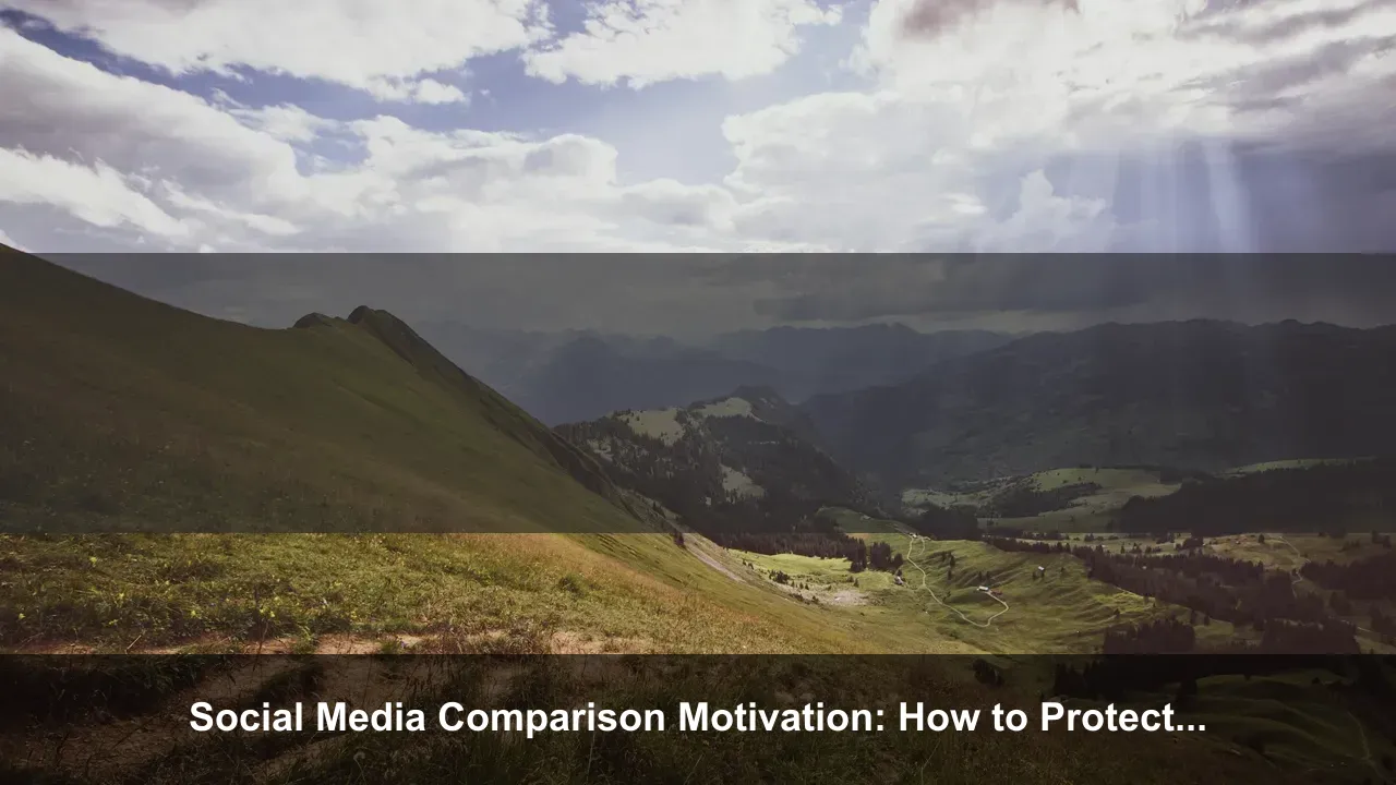 Social Media Comparison Motivation: How to Protect Your Focus and Keep Moving