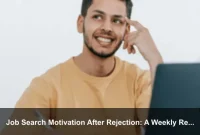 Job Search Motivation After Rejection: A Weekly Reset Plan That Keeps You Applying